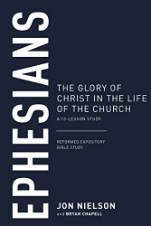 Ephesians: The Glory of Christ in the Life of the Church A 13-Lesson Study
