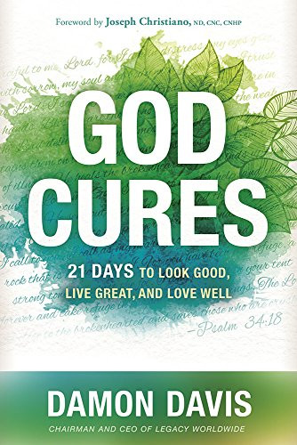God Cures: 21 Days to Look Good Live Great and Love Well