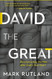 David The Great: Deconstructing the Man After God's Own Heart