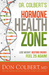 Dr. Colbert's Hormone Health Zone: Lose Weight Restore Energy Feel 25 Again!