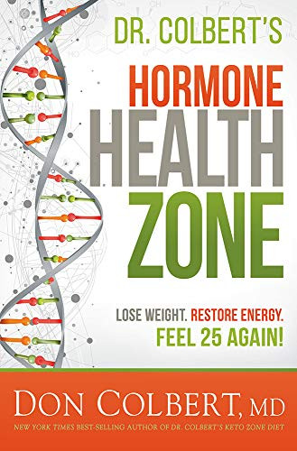 Dr. Colbert's Hormone Health Zone: Lose Weight Restore Energy Feel 25 Again!