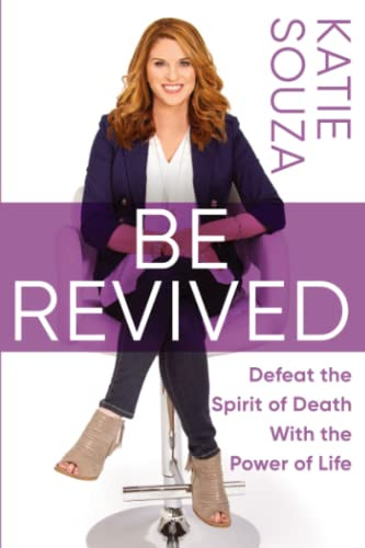 Be Revived: Defeat the Spirit of Death With the Power of Life