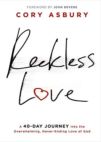Reckless Love: A 40-Day Journey Into the Overwhelming Never-Ending Love of God
