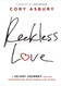 Reckless Love: A 40-Day Journey Into the Overwhelming Never-Ending Love of God