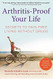 Arthritis-Proof Your Life: Secrets to Pain-Free Living Without Drugs