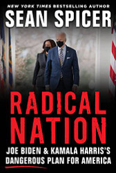 RADICAL NATION: Joe Biden and Kamala Harris's Dangerous Plan for America