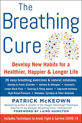 BREATHING CURE: Develop New Habits for a Healthier Happier and Longer Life