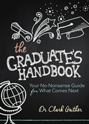 Graduate's Handbook: Your No-Nonsense Guide for What Comes Next