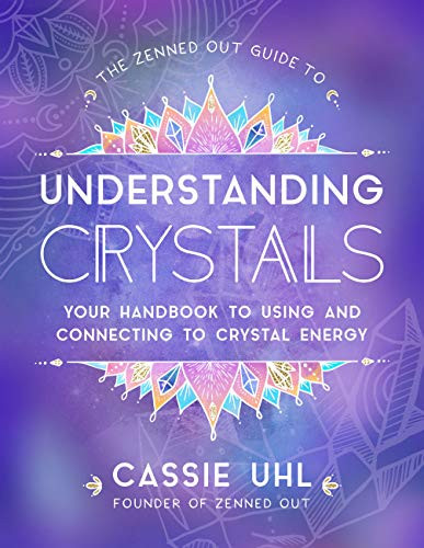 Zenned Out Guide to Understanding Crystals Vol. 3
