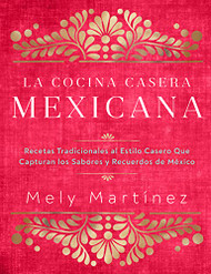 La cocina casera mexicana / The Mexican Home Kitchen