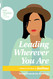 Leading Wherever You Are: 7 Weeks in the Book of Joshua
