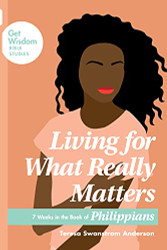 Living for What Really Matters: 7 Weeks in the Book of Philippians