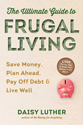 Ultimate Guide to Frugal Living: Save Money