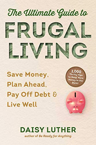 Ultimate Guide to Frugal Living: Save Money