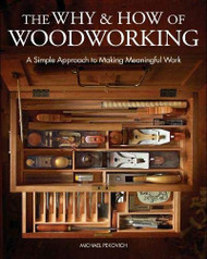 Why & How of Woodworking: A Simple Approach to Making Meaningful Work