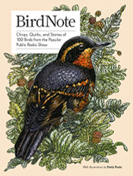 BirdNote: Chirps Quirks and Stories of 100 Birds from the