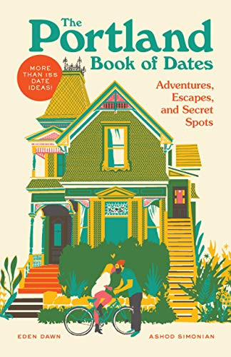 Portland Book of Dates: Adventures Escapes and Secret Spots