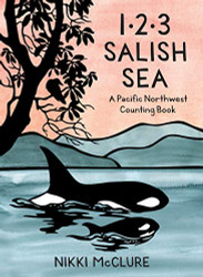 1 2 3 Salish Sea: A Pacific Northwest Counting Book