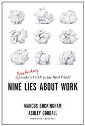 Nine Lies About Work: A Freethinking Leader's Guide to the Real World