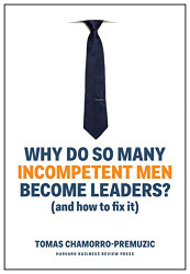 Why Do So Many Incompetent Men Become Leaders?: