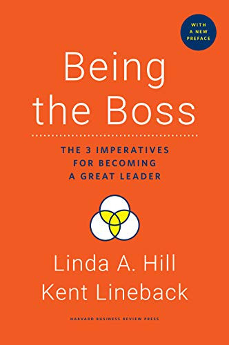 Being the Boss with a New Preface: The 3 Imperatives for Becoming a Great Leader