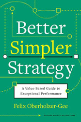 Better Simpler Strategy: A Value-Based Guide to Exceptional Performance