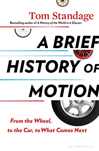 Brief History of Motion: From the Wheel to the Car to What Comes Next