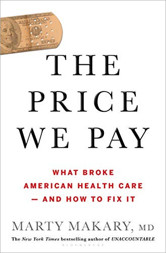 Price We Pay: What Broke American Health Care--and How to Fix It