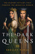 Dark Queens: The Bloody Rivalry That Forged the Medieval World