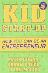 Kid Start-Up: How YOU Can Become an Entrepreneur