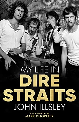 My Life in Dire Straits: The Inside Story of One of the Biggest