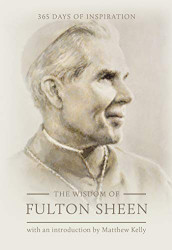 Wisdom of Fulton Sheen: 365 Days of Inspiration