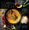 Curry & Kimchi: Flavor Secrets for Creating 70 Asian-Inspired Recipes at Home