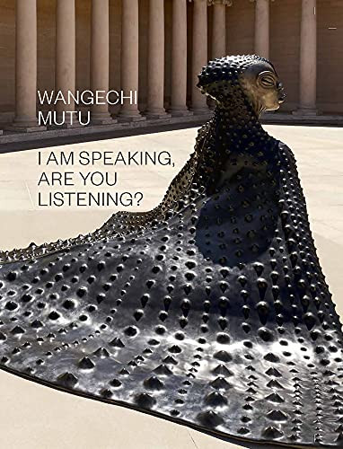 Wangechi Mutu: I Am Speaking Are You Listening?