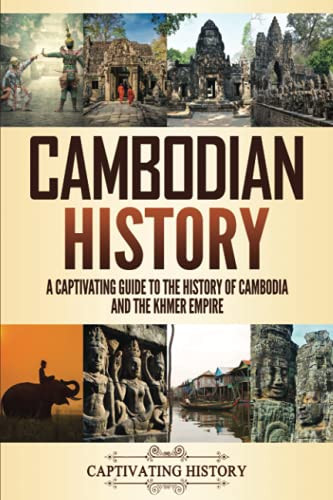 Cambodi History: A Captivating Guide to the History of Cambodia