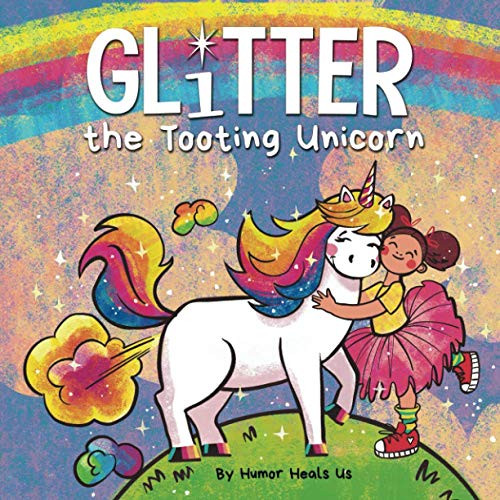 Glitter the Tooting Unicorn: A Magical Story About a Unicorn Who Toots