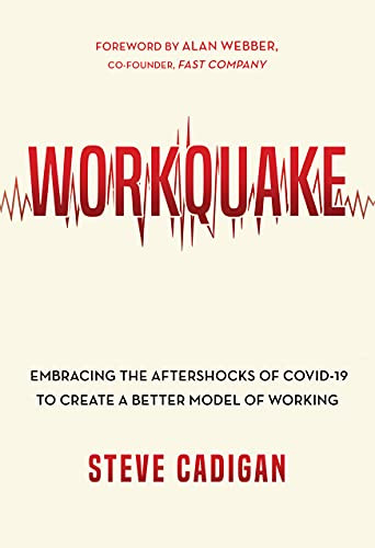 Workquake: Embracing the Aftershocks of COVID-19 to Create a