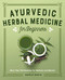Ayurvedic Herbal Medicine Beginners: More Than 100 Remedies