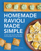 Homemade Ravioli Made Simple: 50 Mix-and-Match Recipes for the Best Filled Pastas Homemade Ravioli Made Simple: 50 Mix-and-Match Recipes for the Best Filled Pastas
