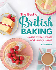 Best of British Baking: Classic Sweet Treats and Savory Bakes