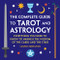Complete Guide to Tarot and Astrology