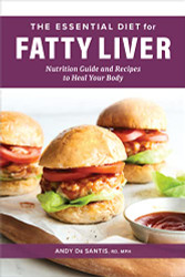Essential Diet for Fatty Liver: Nutrition Guide and Recipes to Heal Your Body