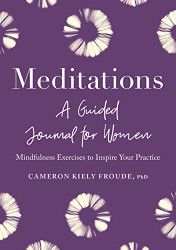 Meditations: A Guided Journal for Women: Mindfulness Exercises to