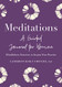 Meditations: A Guided Journal for Women: Mindfulness Exercises to