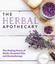 Herbal Apothecary: Healing Power of Herbs Essential Oils and Aromatherapy