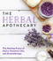 Herbal Apothecary: Healing Power of Herbs Essential Oils and Aromatherapy