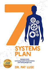 7 Systems Plan: Proven Steps to Amazing Health Transformations and