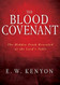 Blood Covenant: The Hidden Truth Revealed at the Lord's Table