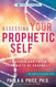 Assessing Your Prophetic Self: Discover and Train Your Gifts of Prophecy