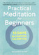 Practical Meditation for Beginners: 10 Days to a Happier Calmer You